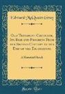 Edward Mcqueen Gray - Old Testament Criticism, Its Rise and Progress From the Second Century to the End of the Eighteenth