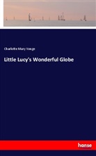 Charlotte M. Yonge, Charlotte Mary Yonge - Little Lucy's Wonderful Globe