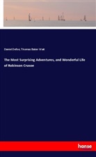 Danie Defoe, Daniel Defoe, Thomas Baker Wait - The Most Surprising Adventures, and Wonderful Life of Robinson Crusoe
