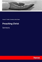 Llewelyn John Evans, Henry Smith, Henry P. Smith - Preaching Christ