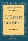 Alphonse Toussenel - L'Esprit Des Bêtes (Classic Reprint)