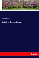 John Barrett - Admiral George Dewey