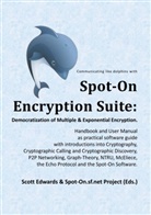 Scot Edwards, Scott Edwards, Spot-On sf net Project, Spot-On. sf. net Project, Spot-On.sf.net Project - Spot-On Encryption Suite: Democratization of Multiple & Exponential Encryption