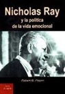 Robert B. Pippin - Nicholas Ray y la pol&iacute;tica de la vida emocional