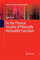 Shahin Tajik - On the Physical Security of Physically Unclonable Functions