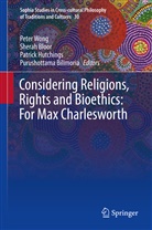 Purushottama Bilimoria, Shera Bloor, Sherah Bloor, Patrick Hutchings, Patrick Hutchings et al, Peter Wong - Considering Religions, Rights and Bioethics: For Max Charlesworth