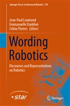 Emmanuell Danblon, Emmanuelle Danblon, Jean-Paul Laumond, Céline Pieters - Wording Robotics