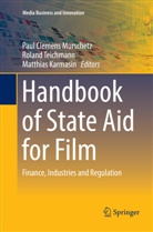 Matthias Karmasin, Paul Clemens Murschetz, Rolan Teichmann, Roland Teichmann - Handbook of State Aid for Film