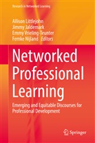 Jimm Jaldemark, Jimmy Jaldemark, Allison Littlejohn, Femke Nijland, Emmy Vrieling-Teunter, Emmy Vrieling-Teunter et al - Networked Professional Learning