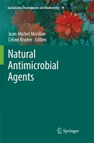 Jean-Miche Mérillon, Jean-Michel Mérillon, Riviere, Riviere, Céline Riviere - Natural Antimicrobial Agents
