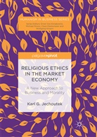 Karl G Jechoutek, Karl G. Jechoutek - Religious Ethics in the Market Economy