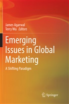 Jame Agarwal, James Agarwal, Wu, Wu, Terry Wu - Emerging Issues in Global Marketing
