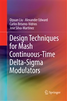 Car Briseno-Vidrios, Carlos Briseno-Vidrios, Alexande Edward, Alexander Edward, Qiyua Liu, Qiyuan Liu... - Design Techniques for Mash Continuous-Time Delta-Sigma Modulators