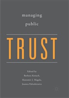 Slawomi J Magala, Slawomir J Magala, Barbara Kozuch, Barbara Kożuch, Slawomir J. Magala, Sławomir J. Magala... - Managing Public Trust
