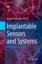 Guang-Zhon Yang, Guang-Zhong Yang - Implantable Sensors and Systems