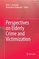 Pete C Kratcoski, Peter C Kratcoski, Edelbacher, Edelbacher, Maximilian Edelbacher, Peter C. Kratcoski - Perspectives on Elderly Crime and Victimization