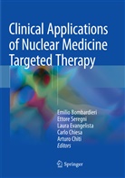 Emilio Bombardieri, Carlo Chiesa, Arturo Chiti, Laura Evangelista, Laura Evangelista et al, Ettor Seregni... - Clinical Applications of Nuclear Medicine Targeted Therapy