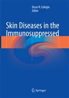 Oscar R. Colegio, Osca R Colegio, Oscar R Colegio - Skin Diseases in the Immunosuppressed