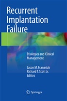 Jason M. Franasiak, Jaso M Franasiak, Jason M Franasiak, Richard T. Scott, Richard T. Scott Jr., T Scott Jr... - Recurrent Implantation Failure