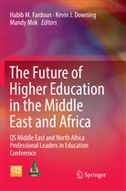 Kevin J. Downing, Habib M. Fardoun, Kevi J Downing, Kevin J Downing, Mandy Mok - The Future of Higher Education in the Middle East and Africa