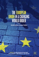 Antonina Bakardjieva Engelbrekt, Nikla Bremberg, Niklas Bremberg, Anna Michalski, Anna Michalski et al, Lars Oxelheim - The European Union in a Changing World Order