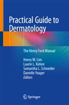 Laurie L. Kohen, Lauri L Kohen, Laurie L Kohen, Samantha L Schneider et al, Henry W. Lim, Samantha L. Schneider... - Practical Guide to Dermatology