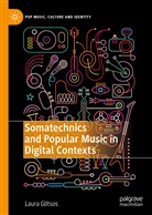 Laura Glitsos - Somatechnics and Popular Music in Digital Contexts