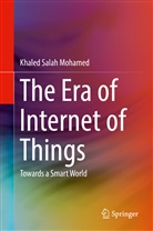 Khaled Salah Mohamed - The Era of Internet of Things