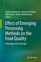 Ralf Greiner, Ralf e Greiner, Mohame Koubaa, Mohamed Koubaa, Kumar Mallikarjunan, Shahi Roohinejad... - Effect of Emerging Processing Methods on the Food Quality