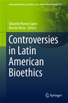 Hevia, Hevia, Martin Hevia, Eduard Rivera-López, Eduardo Rivera-López - Controversies in Latin American Bioethics