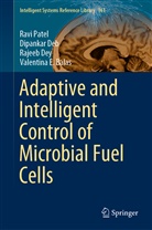 Valentina E. Balas, Dipanka Deb, Dipankar Deb, Rajeeb Dey, Rajeeb et al Dey, Valentina E. Balas... - Adaptive and Intelligent Control of Microbial Fuel Cells