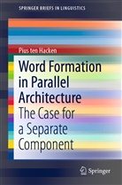 Pius Ten Hacken - Word Formation in Parallel Architecture