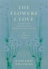 Edward Thomas - The Flowers I Love - A Series of Twenty-Four Drawings in Colour by Katharine Cameron - With an Anthology of Flower Poems Selected by Edward Thomas