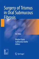 Mada Kapre, Madan Kapre, Kothe, Kothe, Sudhanshu Kothe - Surgery of Trismus in Oral Submucous Fibrosis
