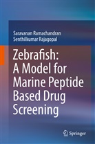 Senthilkumar Rajagopal, Saravana Ramachandran, Saravanan Ramachandran - Zebrafish: A Model for Marine Peptide Based Drug Screening