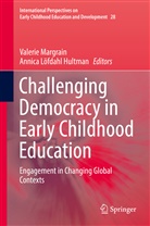 Annica Lofdahl Hultman, Löfdahl Hultman, Löfdahl Hultman, Annica Löfdahl Hultman, Valeri Margrain, Valerie Margrain - Challenging Democracy in Early Childhood Education