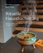 Christin Fuchs, Christine Fuchs, Sam Hess - Rituelle Hausräucherung
