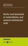 Johannes Demandt, Rainer Dillmann, Ralf Dziewas, Niels Gärtner, André Heinze, Tim Lindfeld... - Kirche und Gemeinde in freikirchlicher und römisch-katholischer Sicht