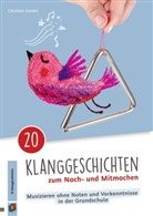 Christian Kunkel - 20 Klanggeschichten zum Nach- und Mitmachen