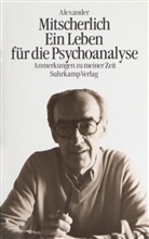 Alexander Mitscherlich - Ein Leben für die Psychoanalyse