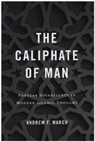 Andrew F March, Andrew F. March - Caliphate of Man