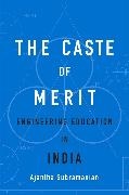 Ajantha Subramanian - Caste of Merit - Engineering Education in India