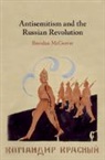 Brendan McGeever, Brendan (Birkbeck College Mcgeever - Antisemitism and the Russian Revolution