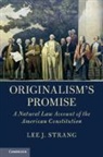 Lee J. Strang, Lee J. (University of Toledo Strang - Originalism''s Promise