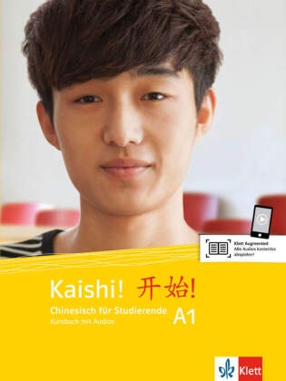 Ya Kang, Yan Kang, Ju Liu, Jun Liu, Huiping u a Wei - Kaishi A1 - Kursbuch mit Audios online - Chinesisch für Studierende