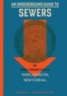 Stephen Halliday, Stephen/ Bazalgette Halliday - Underground Guide to Sewers