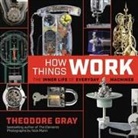Theodore Gray, Nick Mann - How Things Work