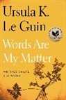 Ursula K Le Guin, Ursula K. Le Guin - Words Are My Matter