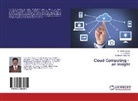 M Newlin Rajkumar, M. Newlin Rajkumar, Shaheen, H Shaheen, H. Shaheen, Vinoth Kumar... - Cloud Computing - an insight