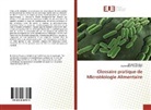 Mahieddine Boumendjel, Nesrin Feknous, Nesrine Feknous - Glossaire pratique de Microbiologie Alimentaire